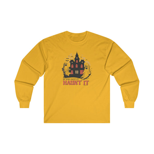 If You Got It Haunt It  Long Sleeve Tee