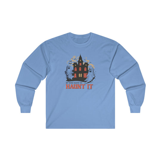 If You Got It Haunt It  Long Sleeve Tee