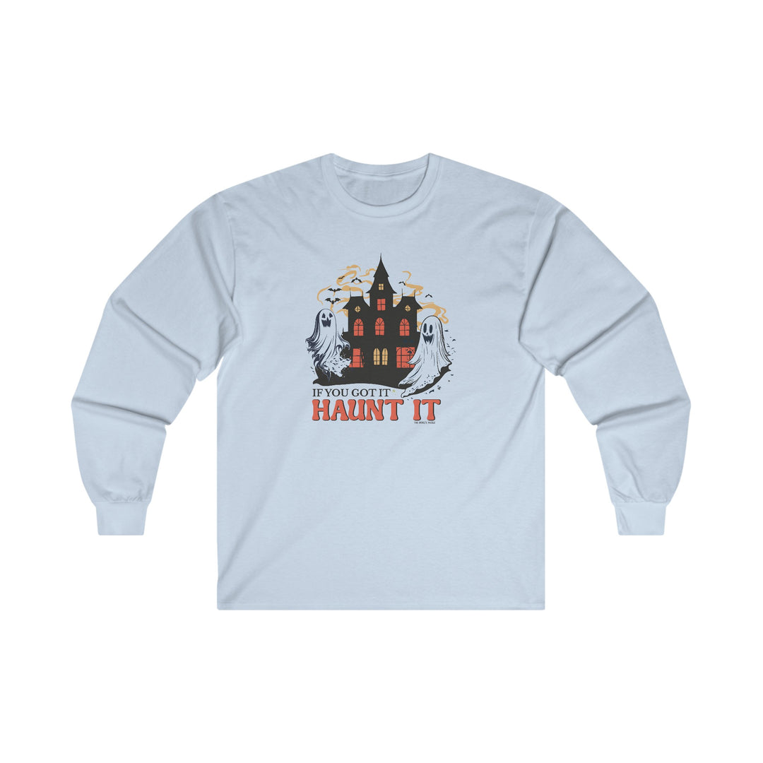 If You Got It Haunt It  Long Sleeve Tee