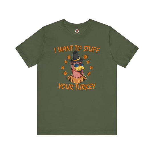 I Want To Stuff Your Turkey T-Shirt