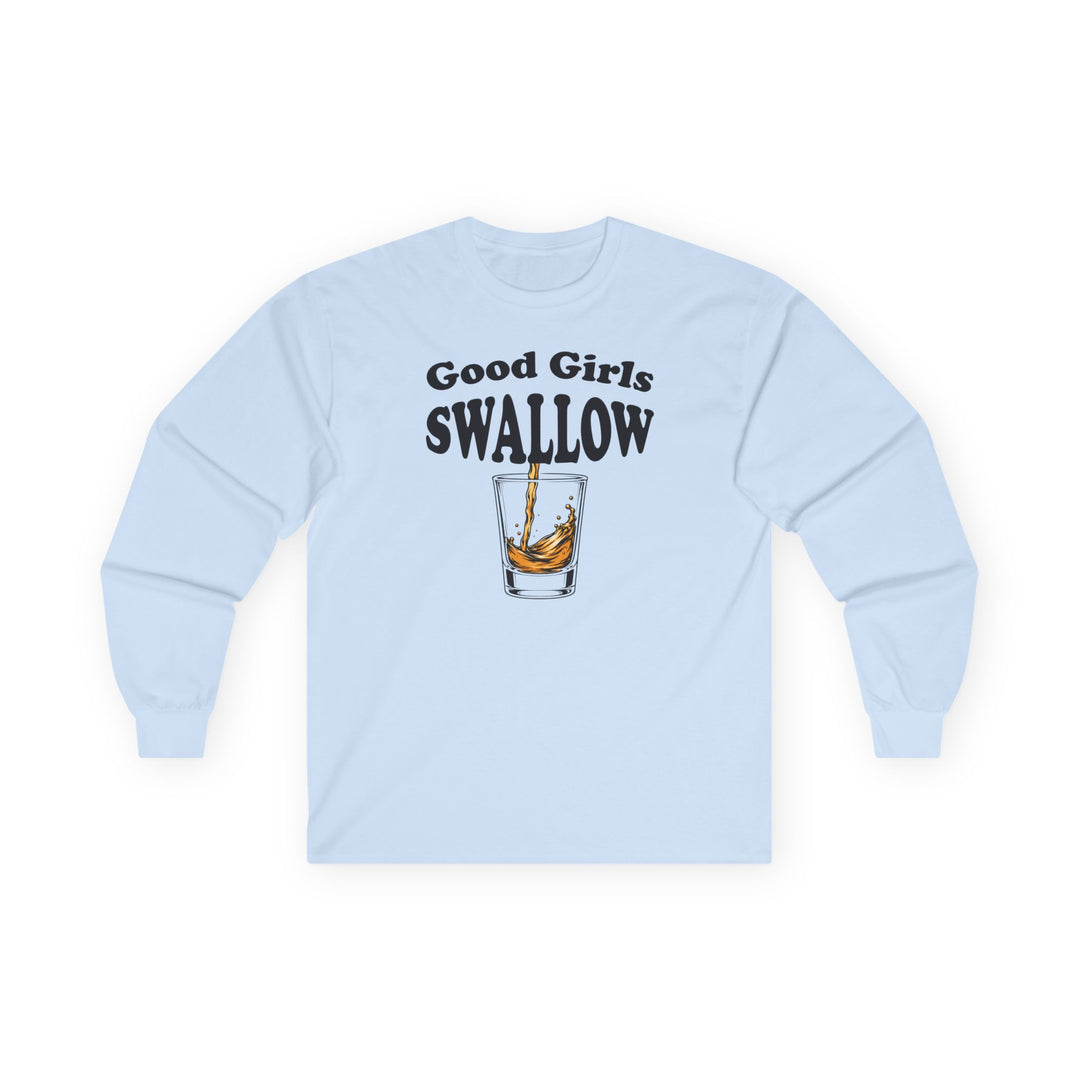 Good Girls Swallow Long Sleeve Tee