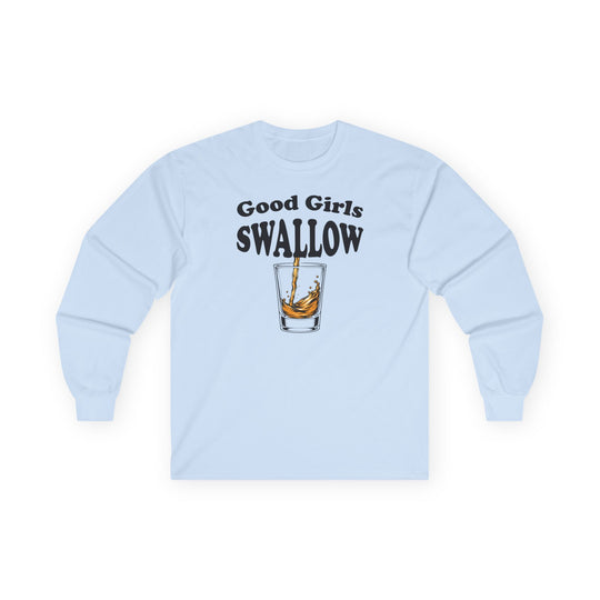 Good Girls Swallow Long Sleeve Tee