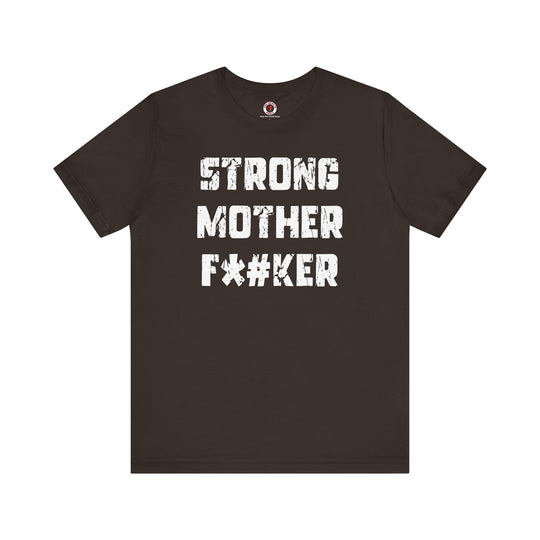 Strong Mother F*#ker T-Shirt