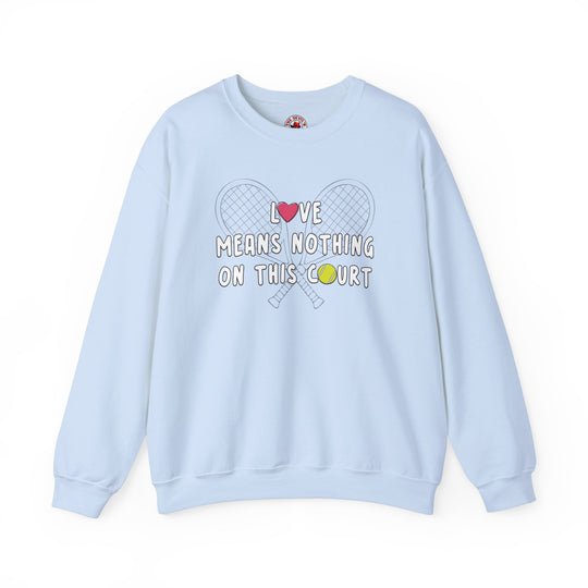 Love Means Nothing Crewneck Sweatshirt