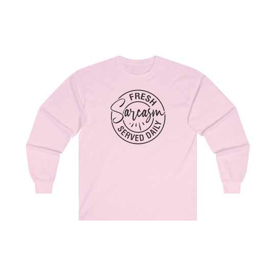 Fresh Sarcasm Served Daily Long Sleeve Tee