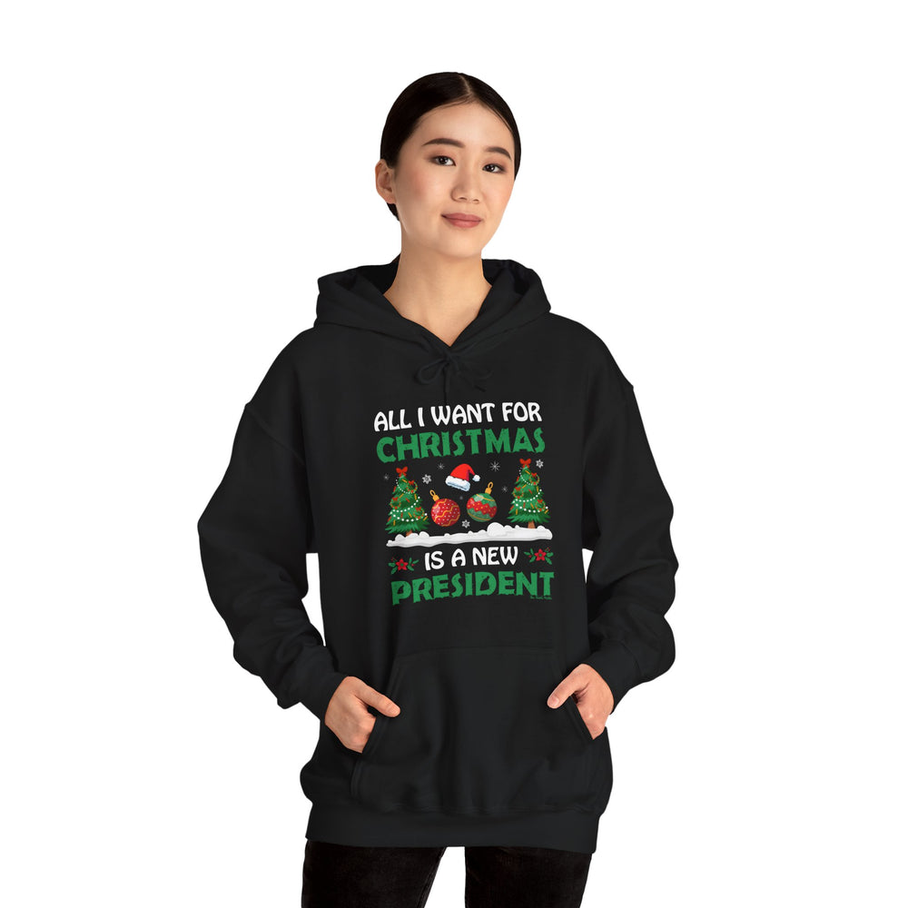 All I Want For Christmas Is A New President Hooded Sweatshirt