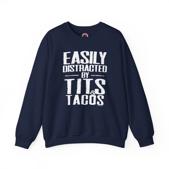 Easily Distracted By Tits and Tacos Crewneck Sweatshirt