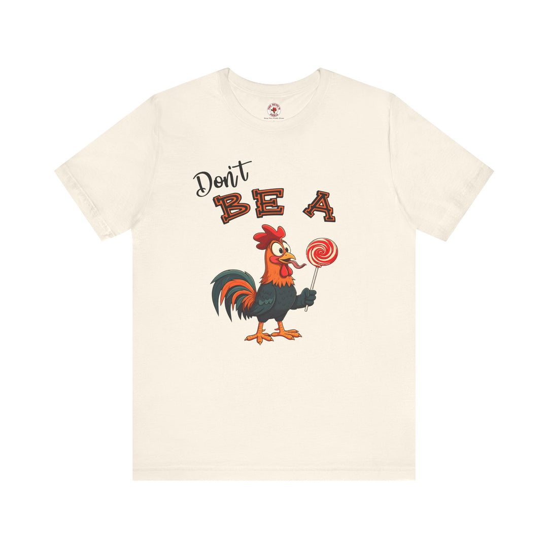 Don't Be A Cock Sucker T-Shirt