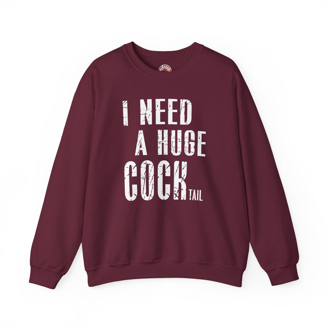 I Need A Huge Cocktail Crewneck Sweatshirt
