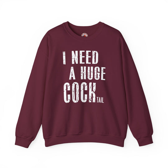 I Need A Huge Cocktail Crewneck Sweatshirt