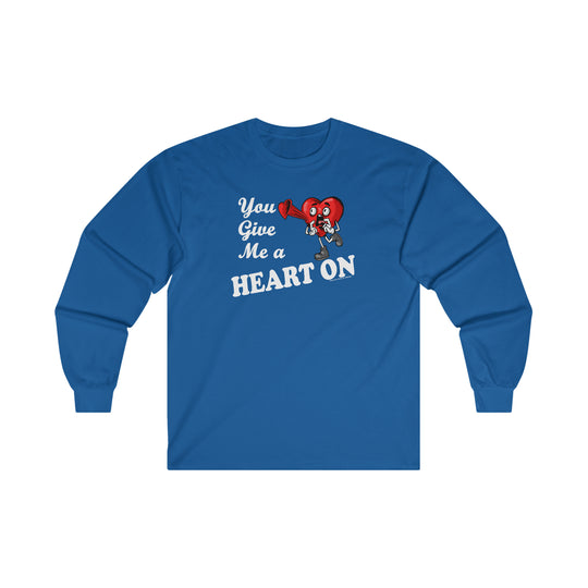 You Give Me A Heart On Long Sleeve Tee