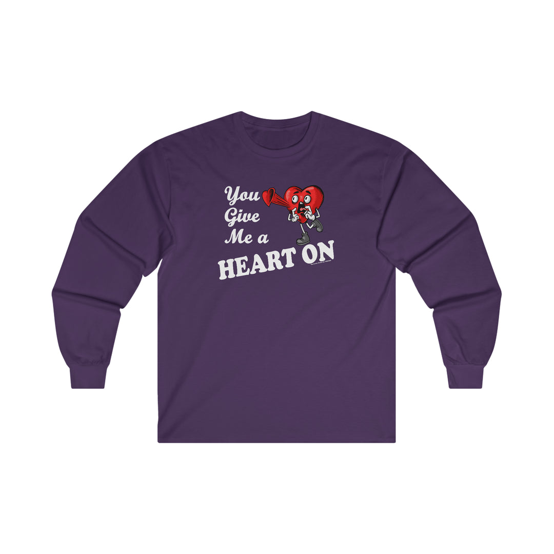 You Give Me A Heart On Long Sleeve Tee