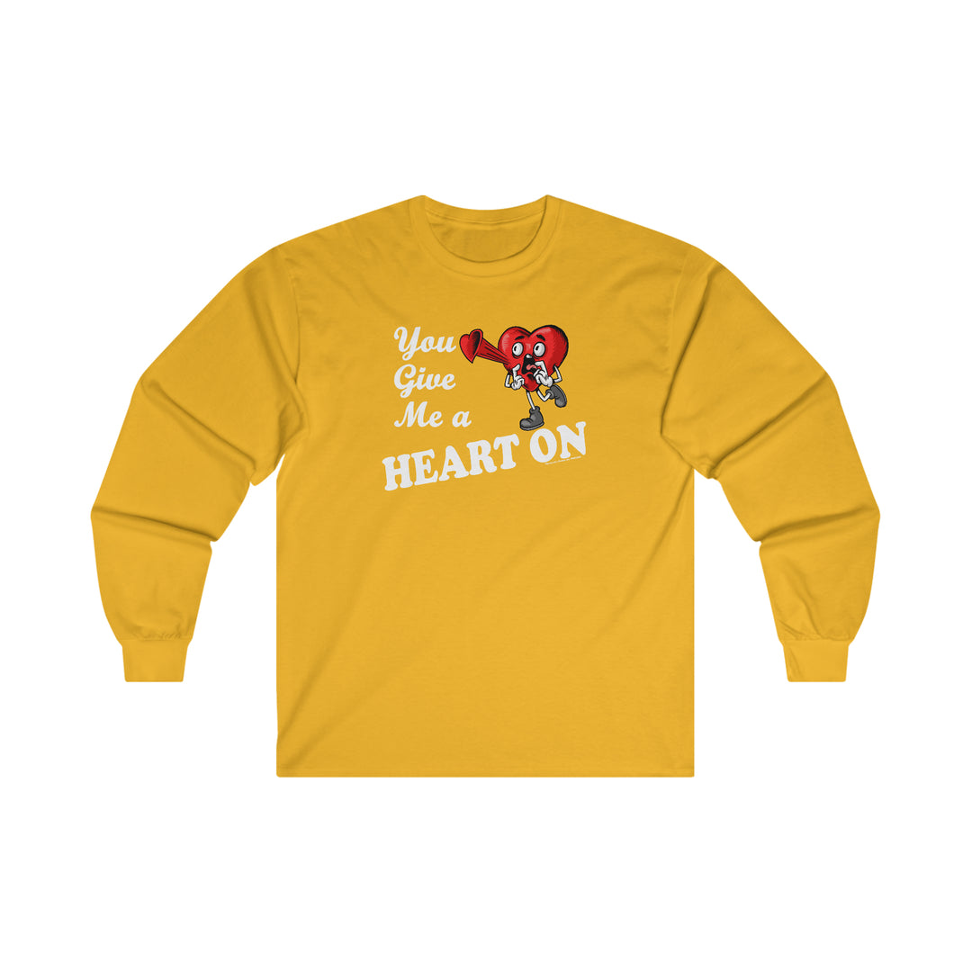 You Give Me A Heart On Long Sleeve Tee