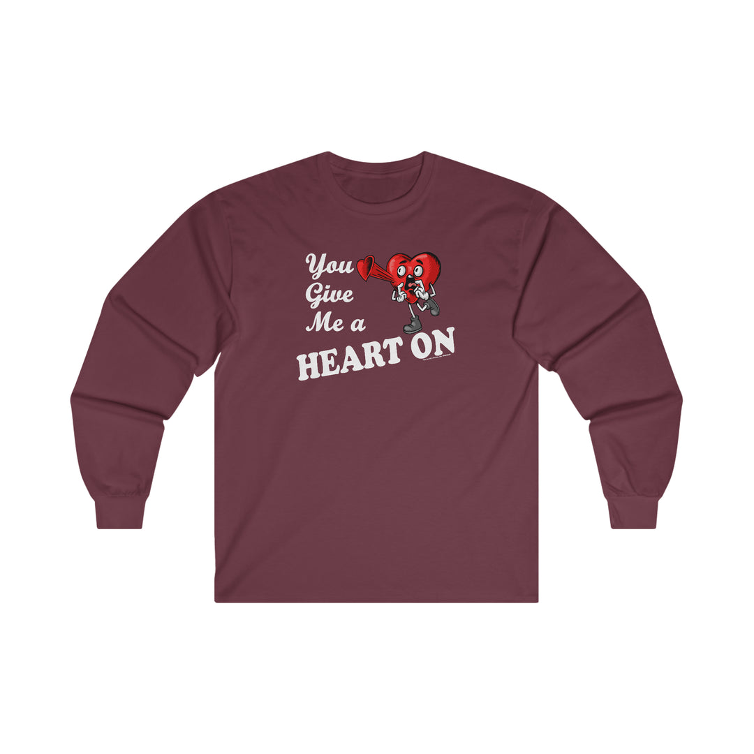 You Give Me A Heart On Long Sleeve Tee