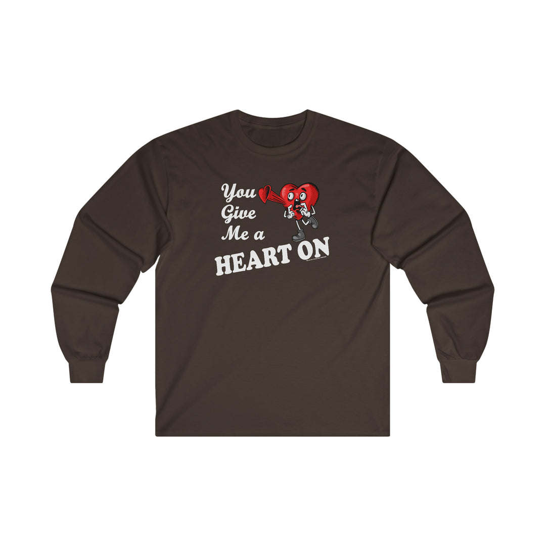 You Give Me A Heart On Long Sleeve Tee