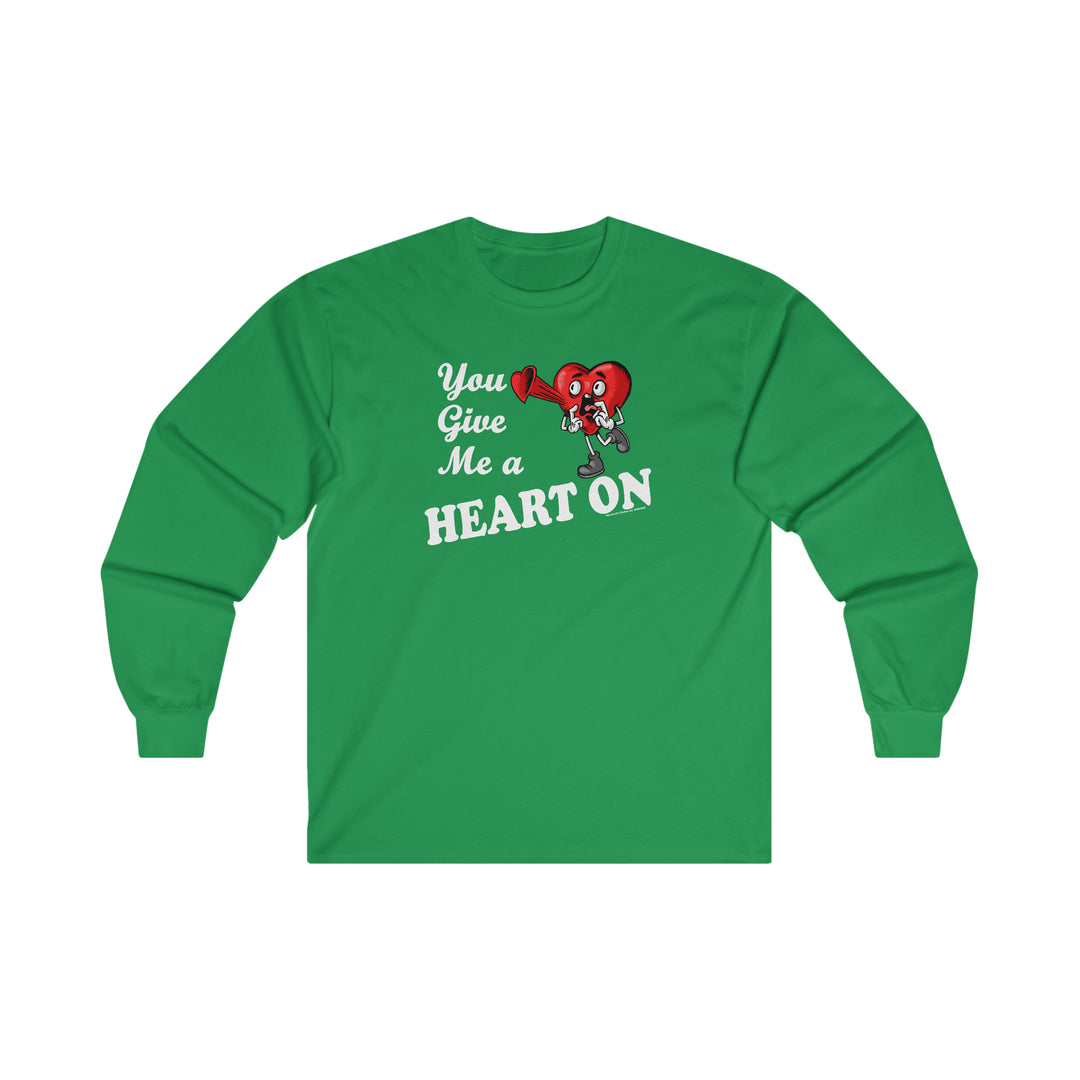 You Give Me A Heart On Long Sleeve Tee