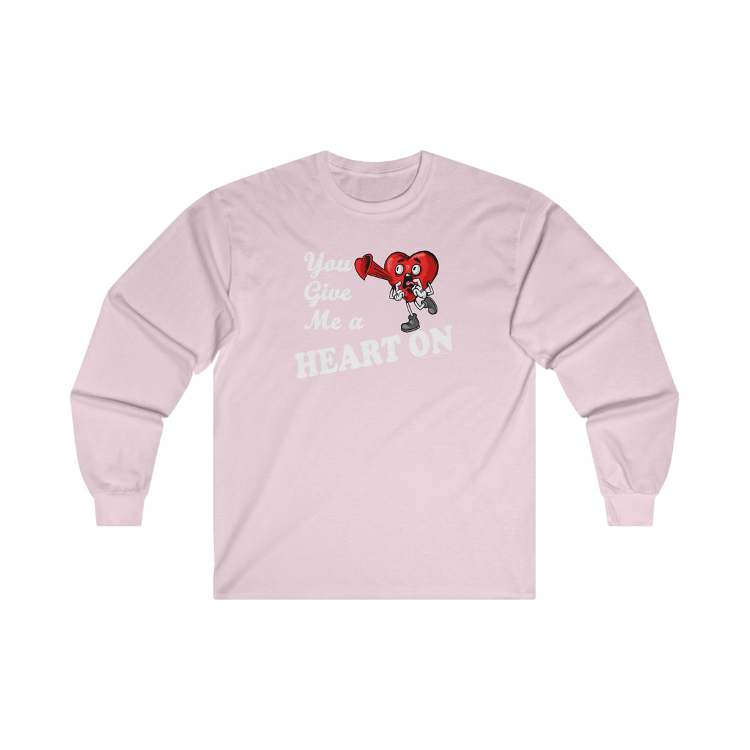 You Give Me A Heart On Long Sleeve Tee