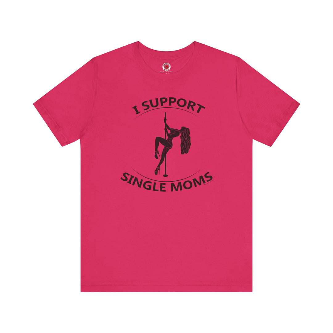 I Support Single Moms T-Shirt