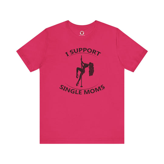 I Support Single Moms T-Shirt