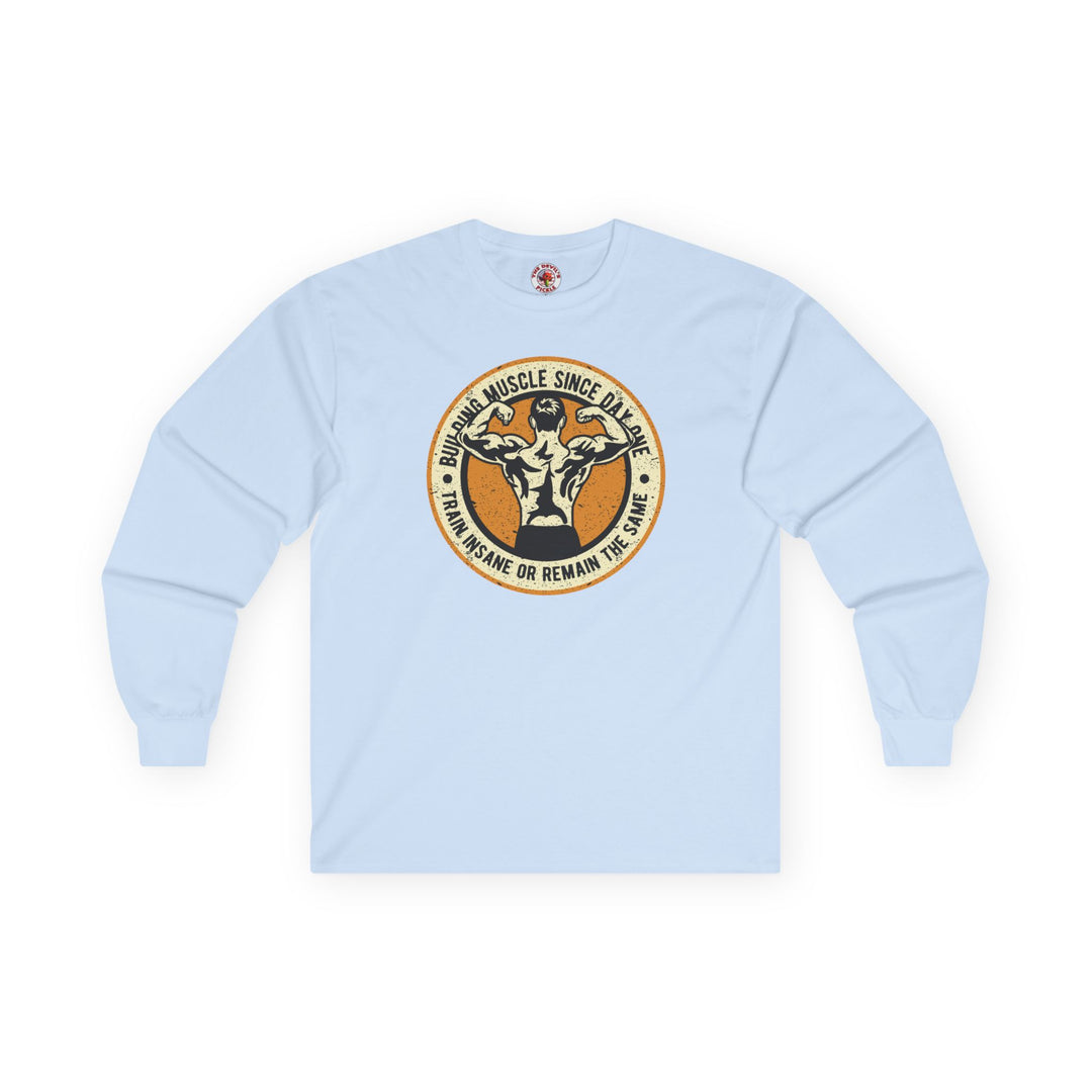 Building Muscle Since Day One Long Sleeve Tee
