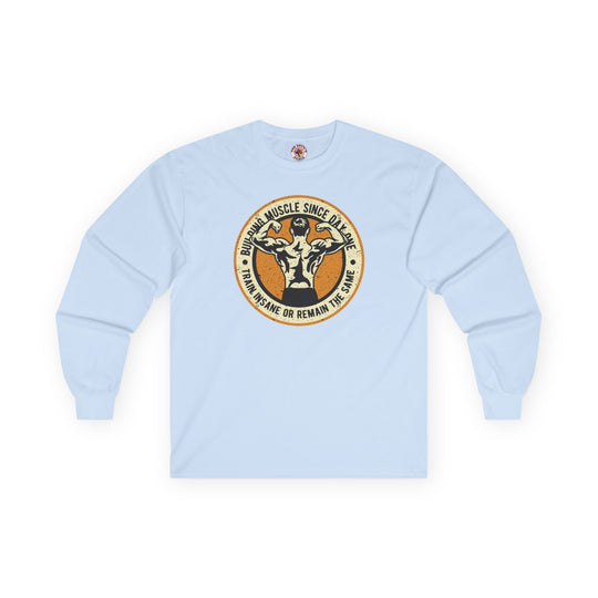 Building Muscle Since Day One Long Sleeve Tee