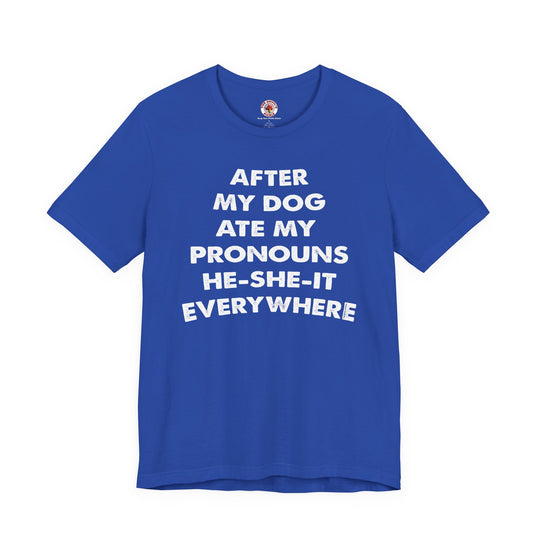 After My Dog Ate My Pronouns T-Shirt