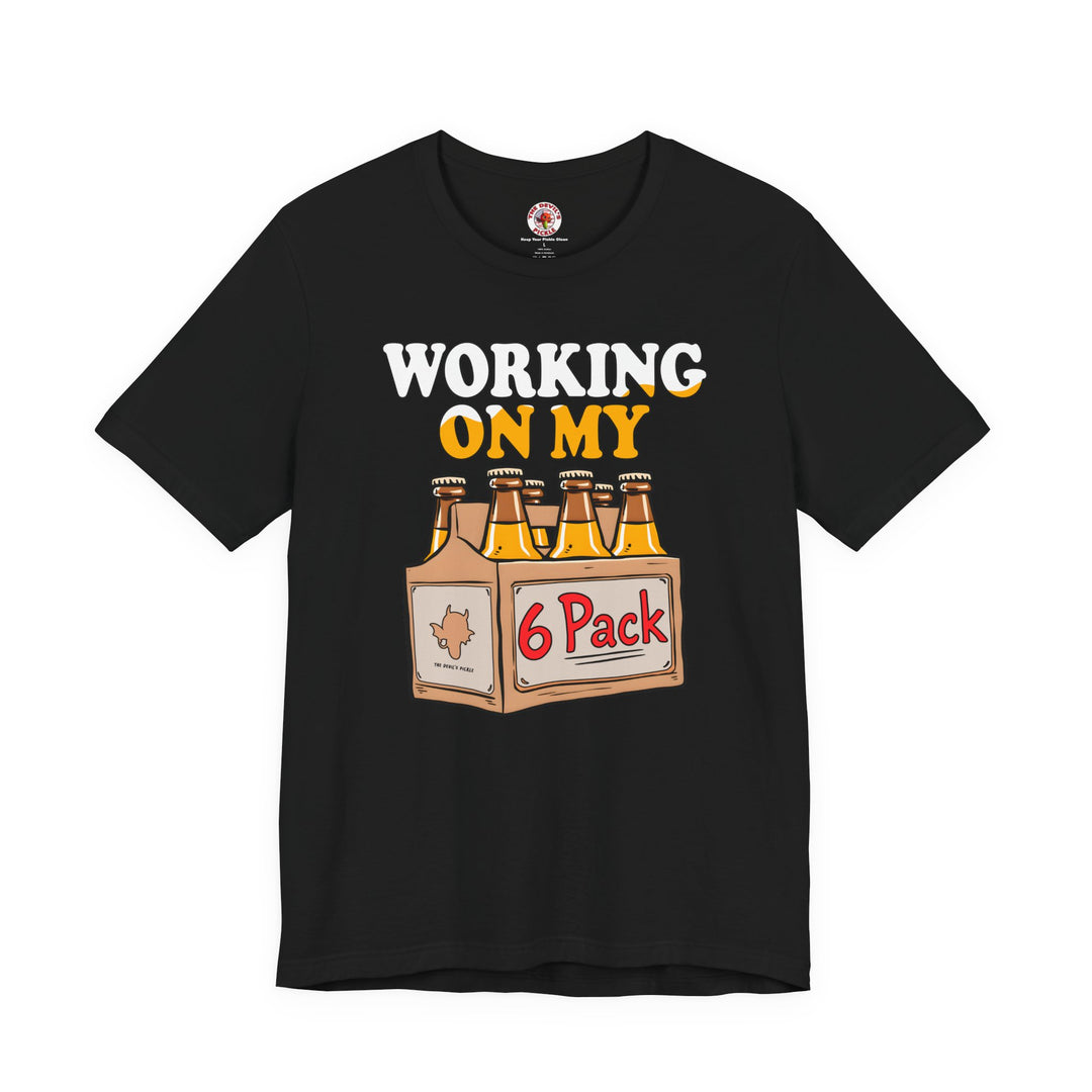 Working On My 6 Pack T-Shirt
