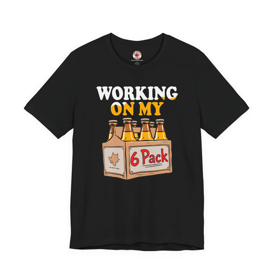 Working On My 6 Pack T-Shirt