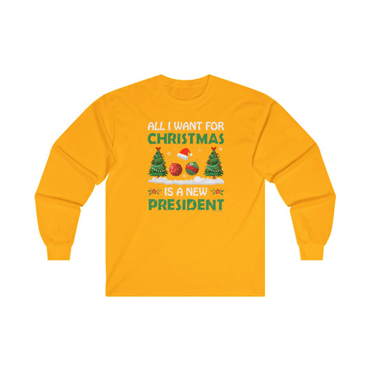 All I Want For Christmas Is A New President Long Sleeve Tee