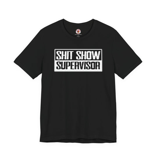 Shit Show Supervisor T-Shirt