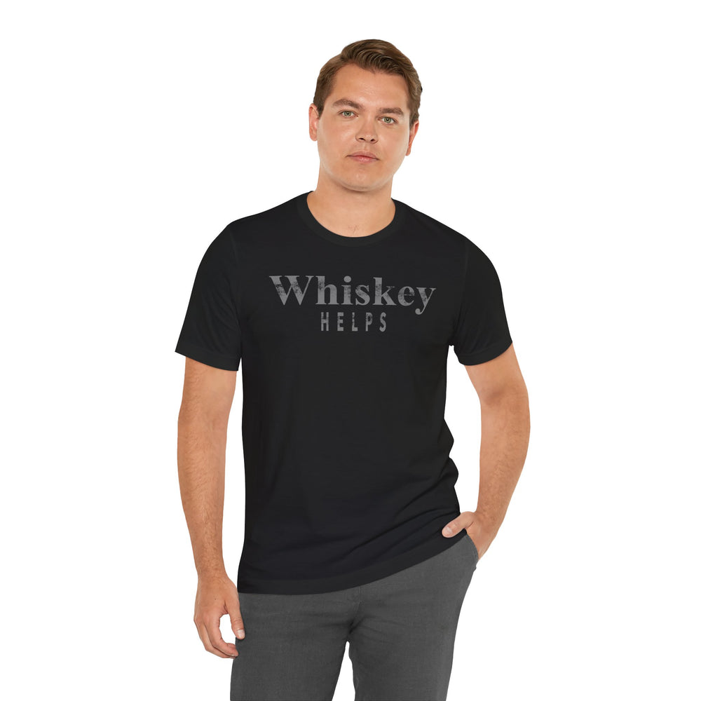 Whiskey Helps T-Shirt