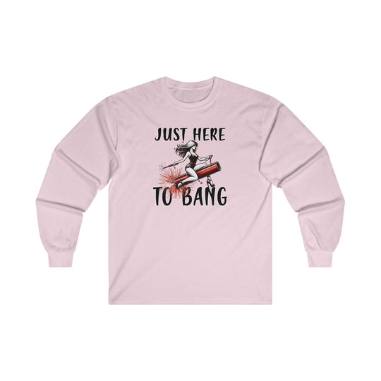 Just Here To Bang Firework Long Sleeve Tee