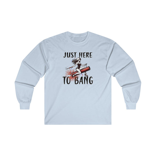 Just Here To Bang Firework Long Sleeve Tee