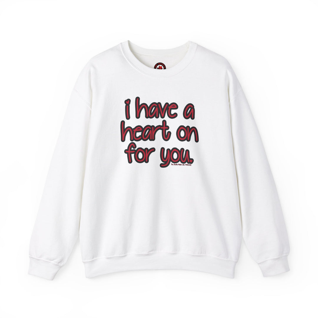 I Have A Heart On For You Crewneck Sweatshirt