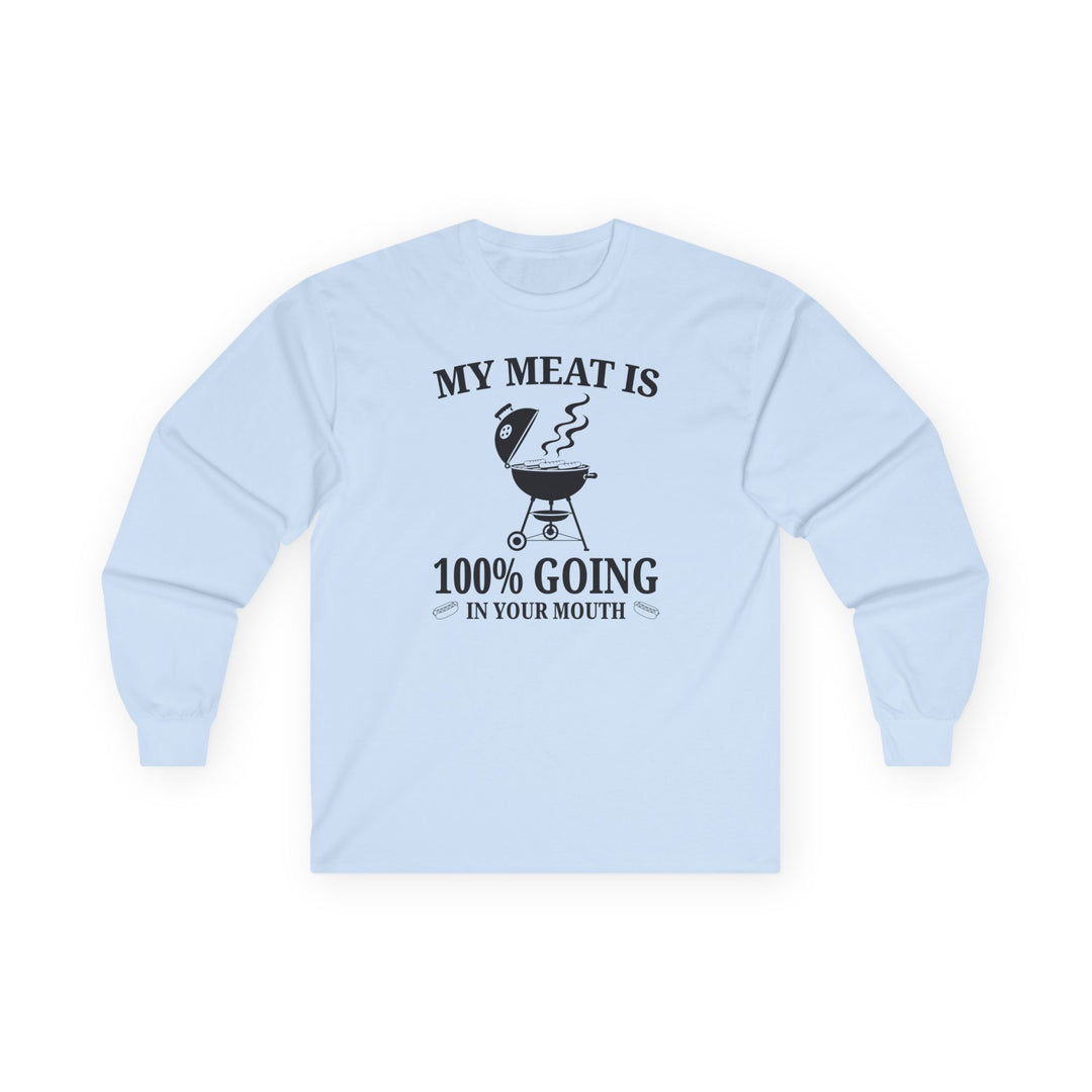 My Meat is Going In Your Mouth Long Sleeve Tee