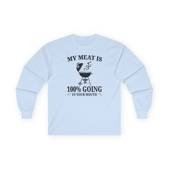 My Meat is Going In Your Mouth Long Sleeve Tee
