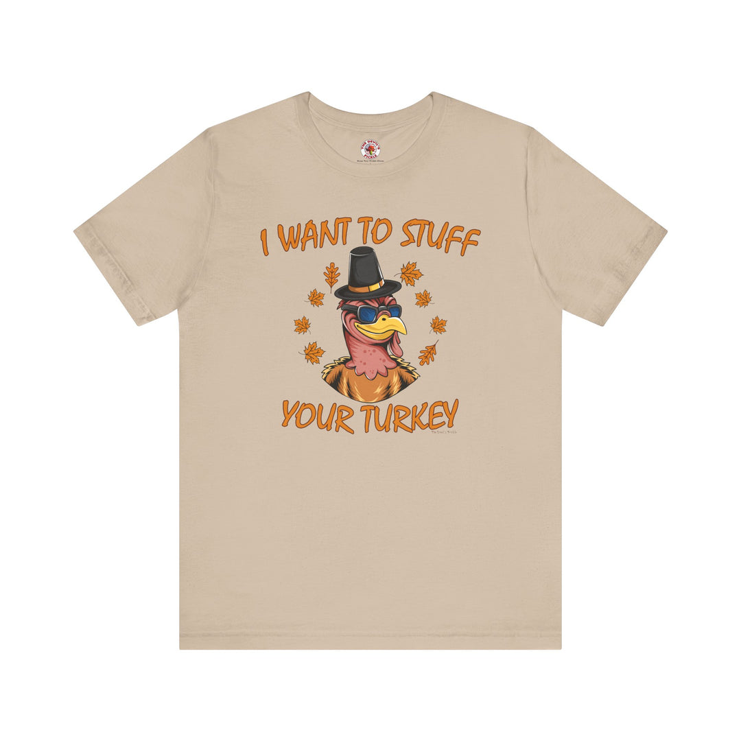 I Want To Stuff Your Turkey T-Shirt