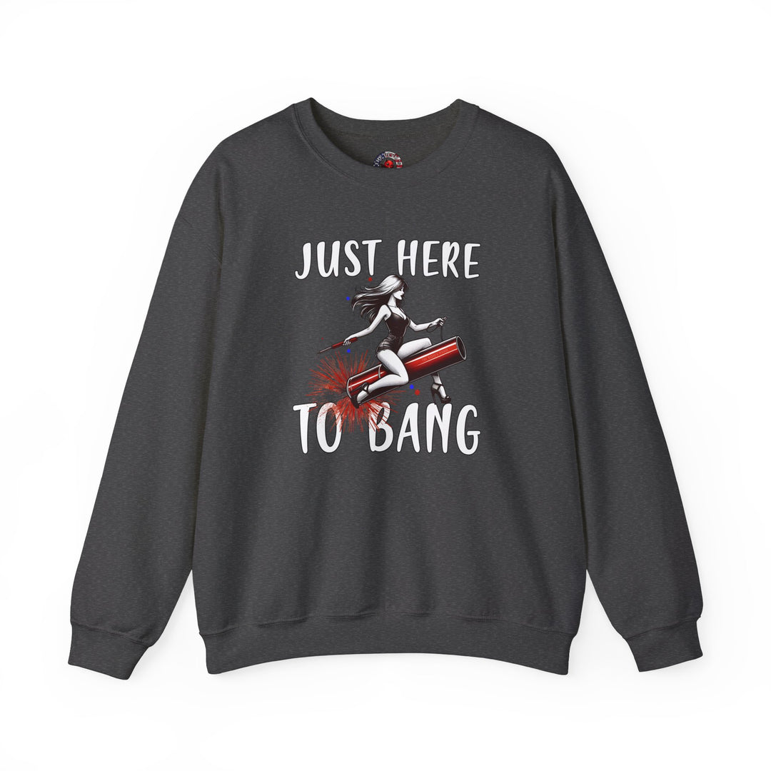 Just Here To Bang Firework Crewneck Sweatshirt