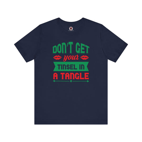 Don't Get Your Tinsel In A Tangle T-Shirt