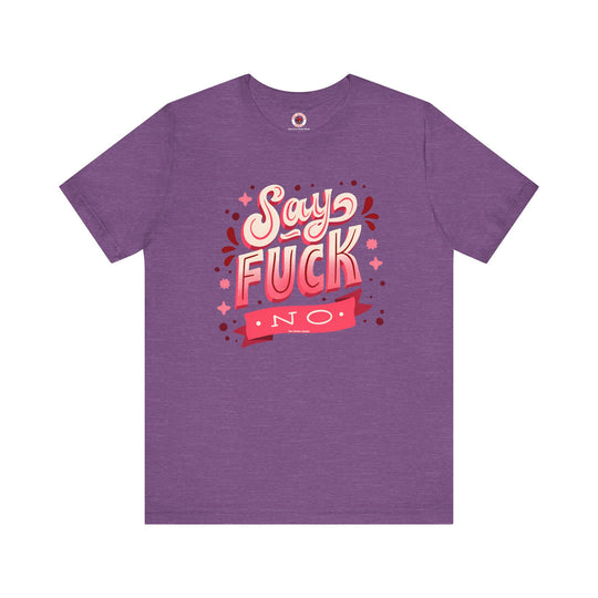 Say Fuck No T-Shirt