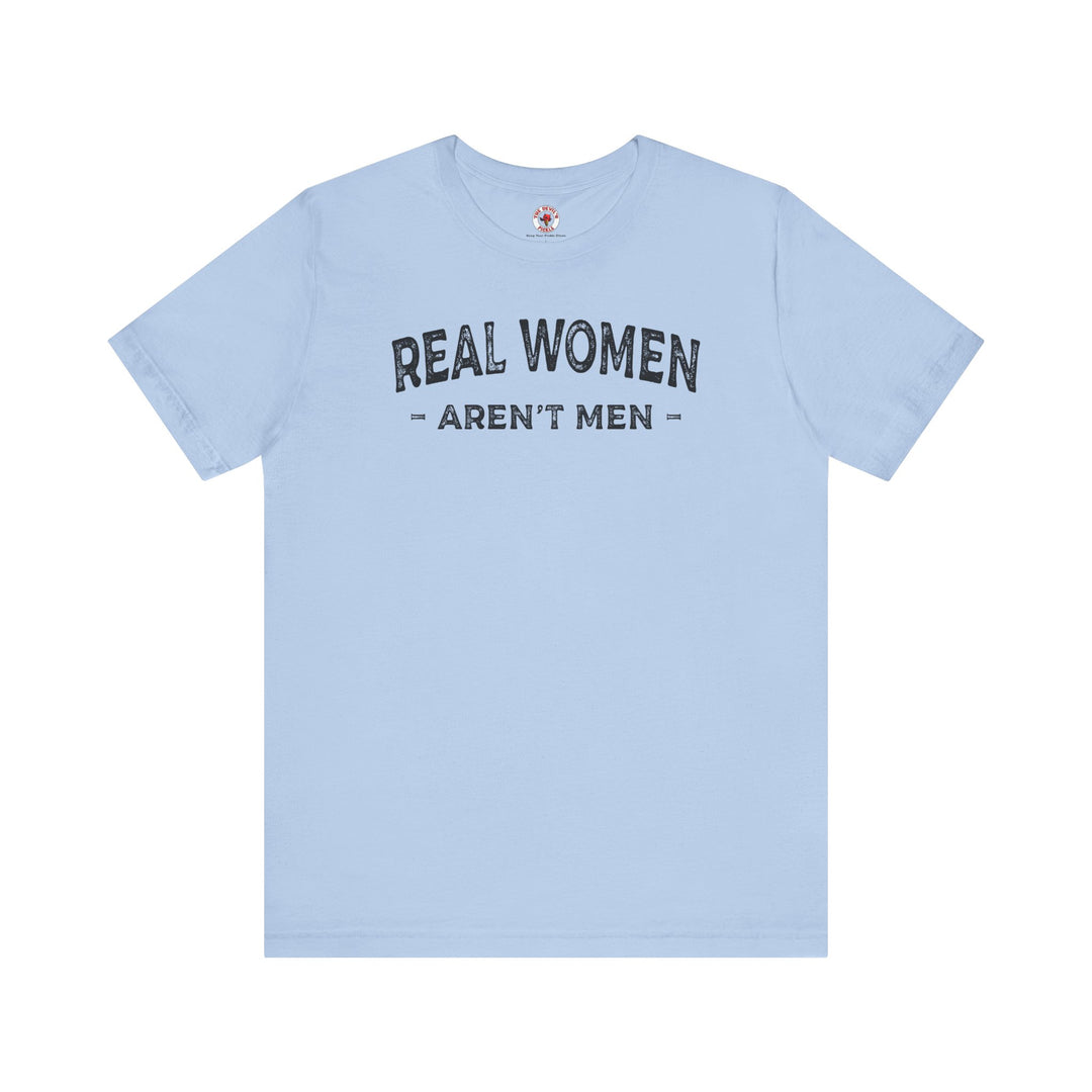 Real Women Aren't Men T-Shirt