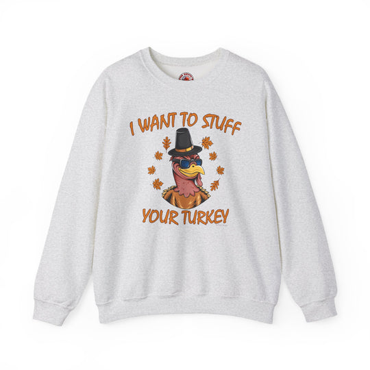 I Want To Stuff Your Turkey Crewneck Sweatshirt