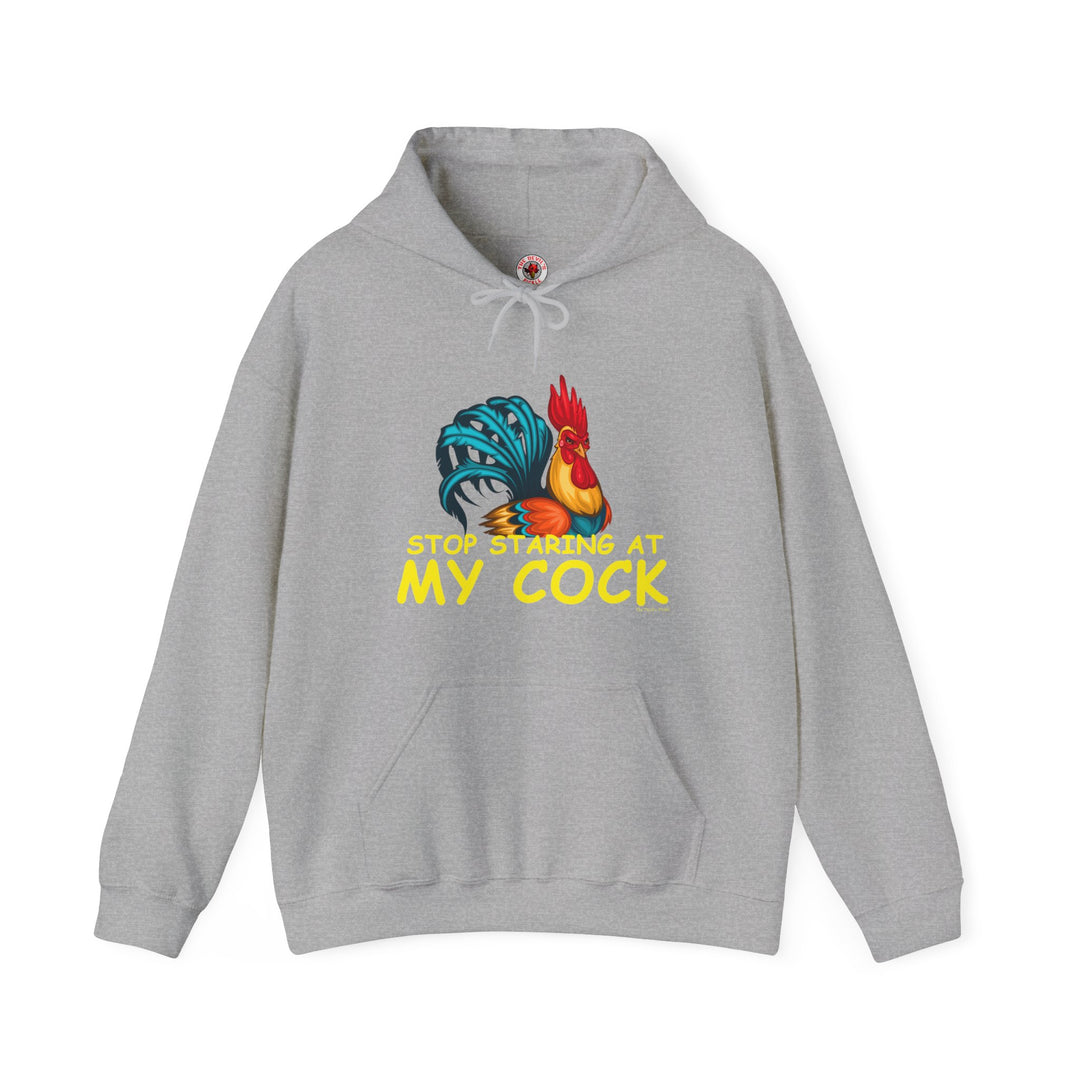 Stop Staring at My Cock Hooded Sweatshirt