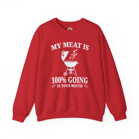 My Meat is Going In Your Mouth Crewneck Sweatshirt