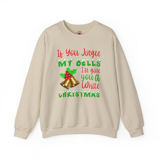 If You Jingle My Bells Crewneck Sweatshirt