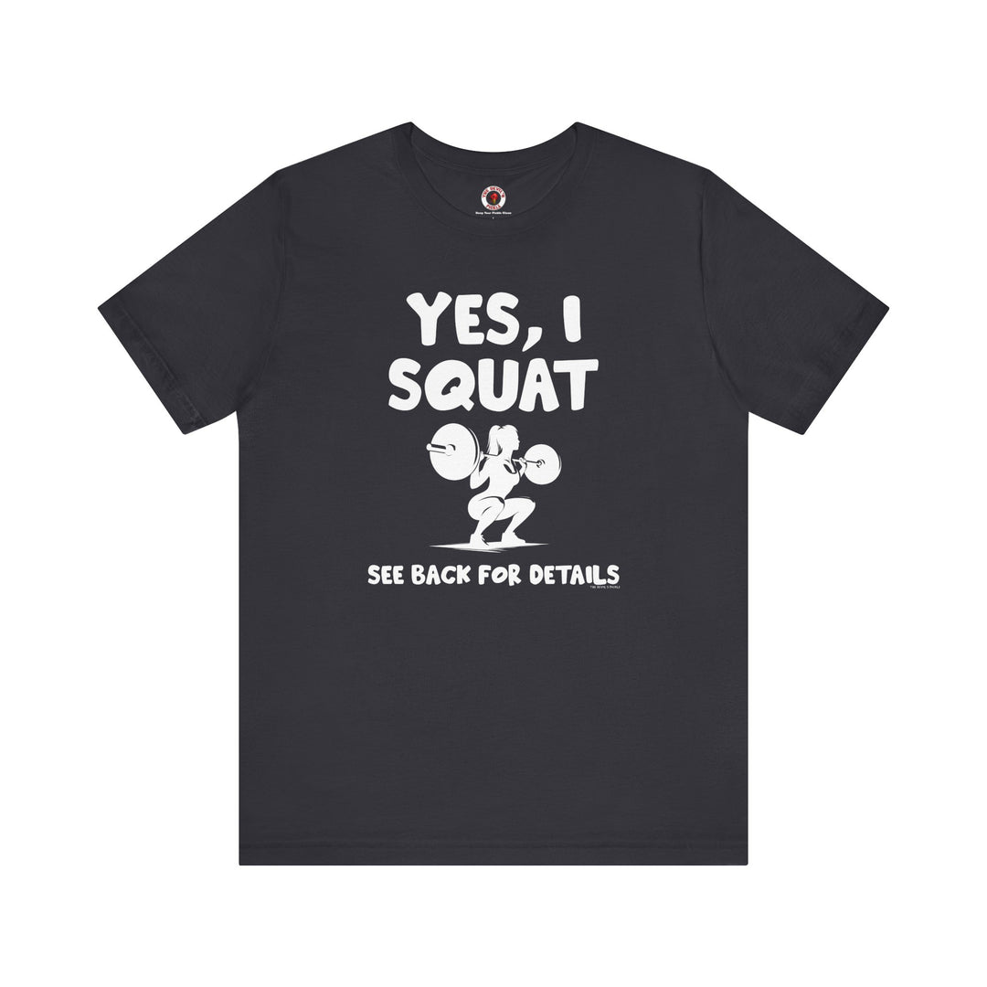 Yes, I Squat T-Shirt