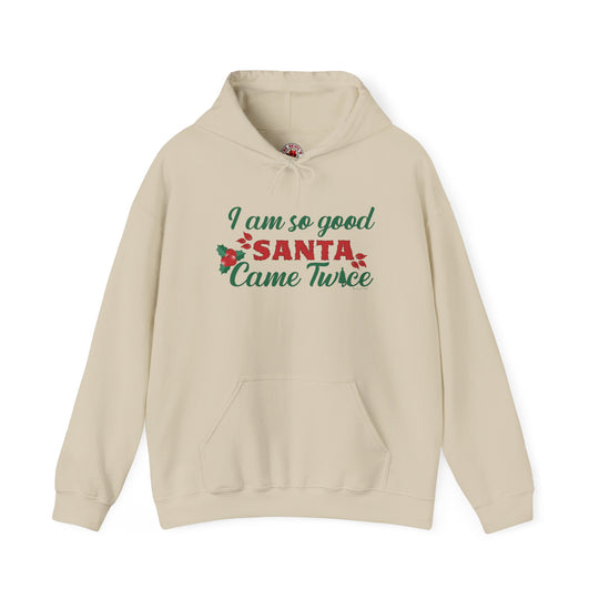 I'm So Good Santa Came Twice Hooded Sweatshirt