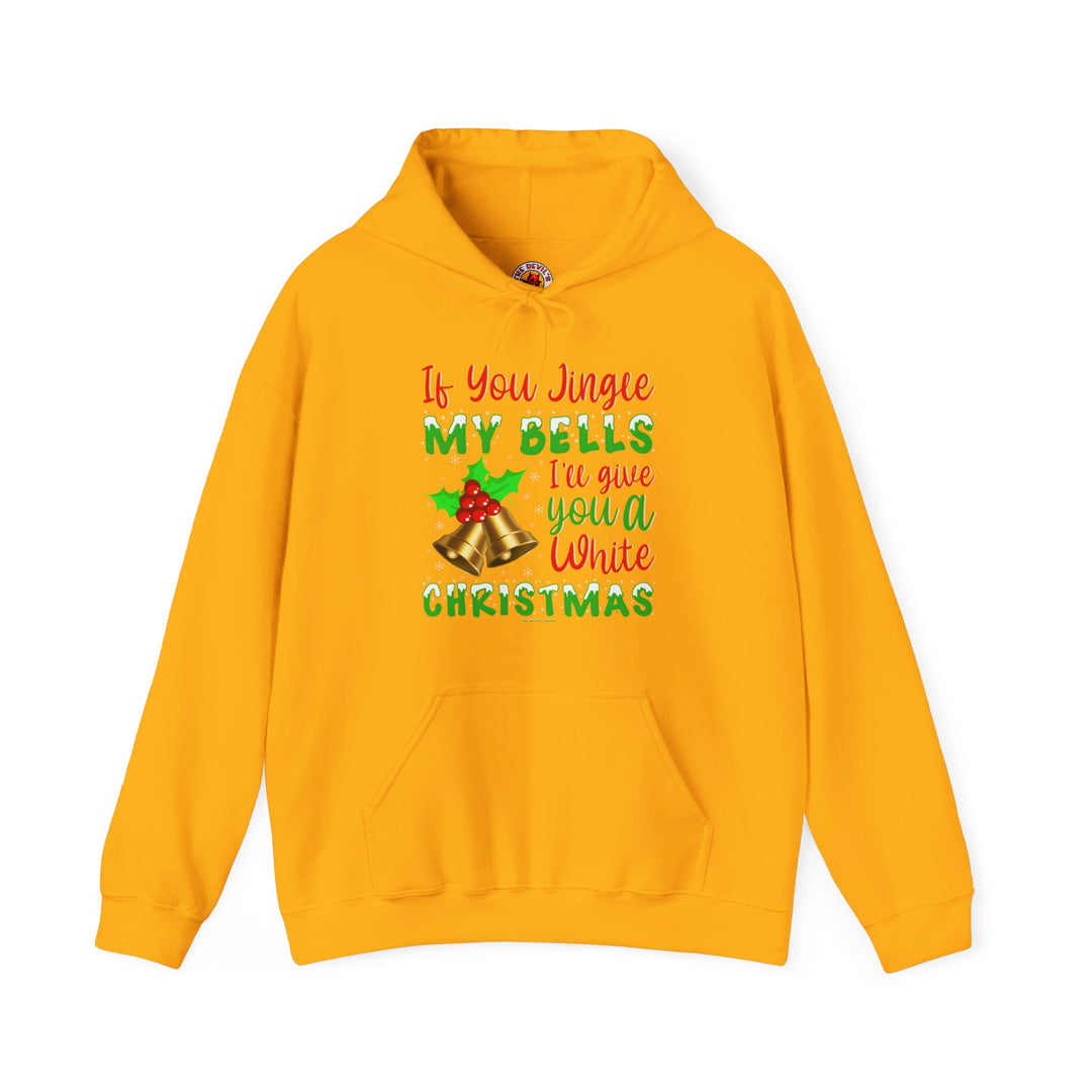 If You Jingle My Bells Hooded Sweatshirt