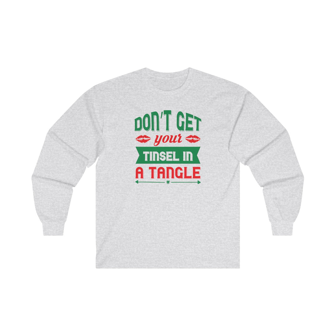 Don't Get Your Tinsel In A Tangle Long Sleeve Tee