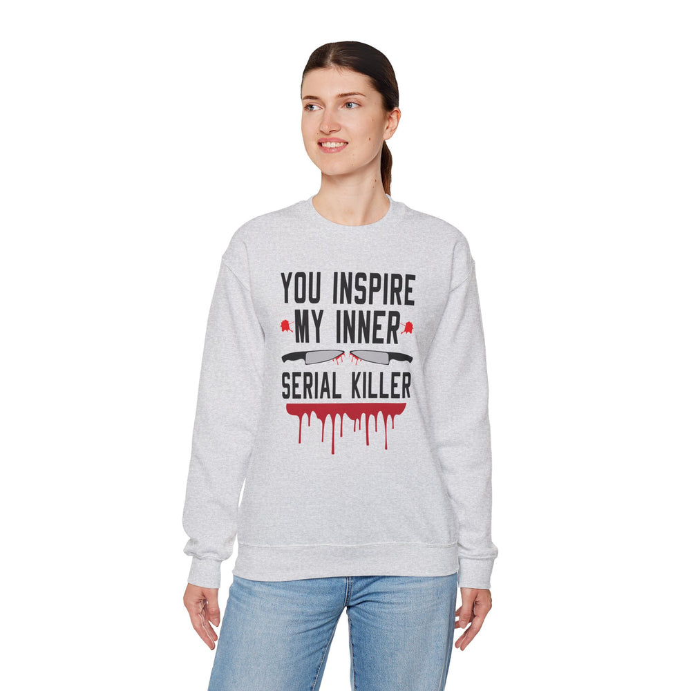 You Inspire My Inner Serial Killer Crewneck Sweatshirt